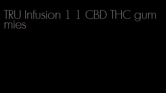 TRU Infusion 1 1 CBD THC gummies