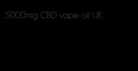 5000mg CBD vape oil UK