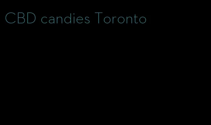 CBD candies Toronto