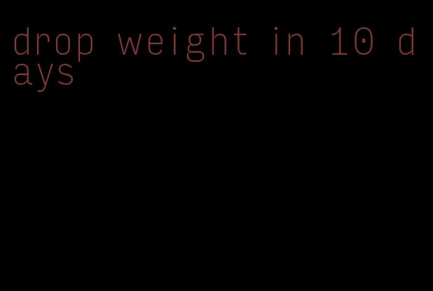 drop weight in 10 days