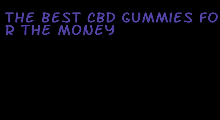 the best CBD gummies for the money