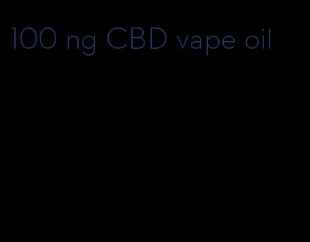 100 ng CBD vape oil