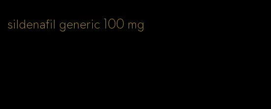 sildenafil generic 100 mg