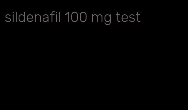 sildenafil 100 mg test