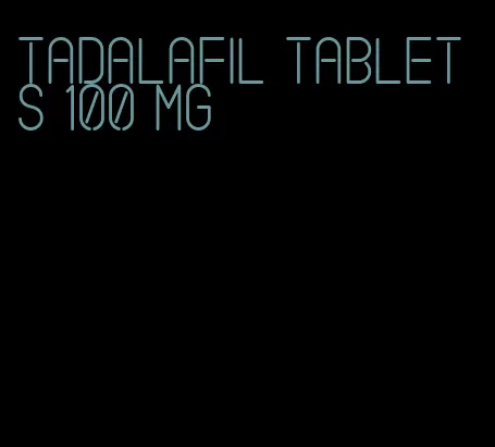 tadalafil tablets 100 mg