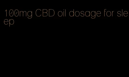100mg CBD oil dosage for sleep