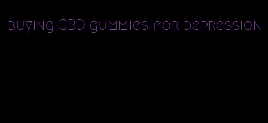 buying CBD gummies for depression