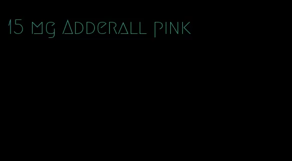 15 mg Adderall pink