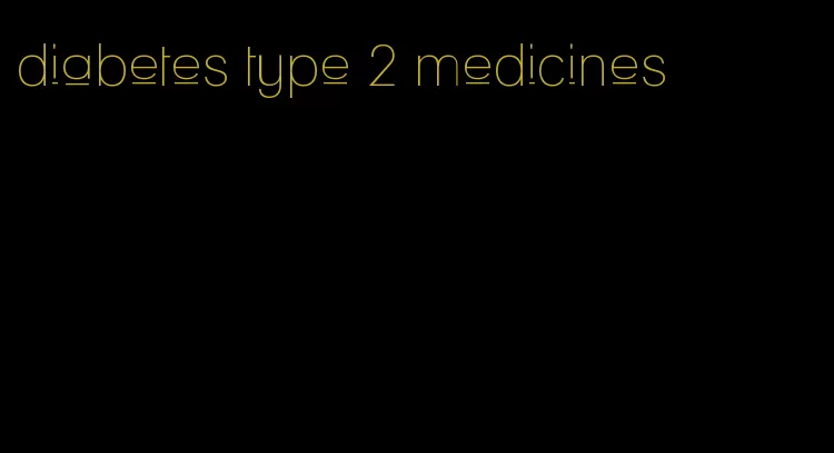 diabetes type 2 medicines