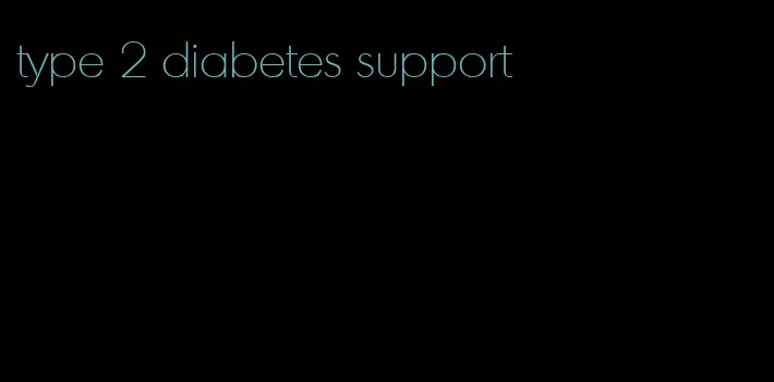 type 2 diabetes support