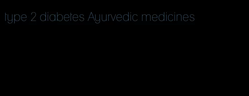 type 2 diabetes Ayurvedic medicines