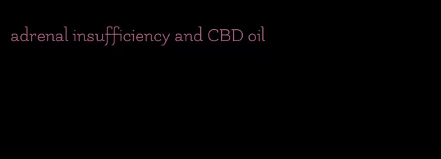 adrenal insufficiency and CBD oil