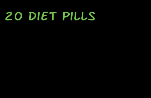 20 diet pills