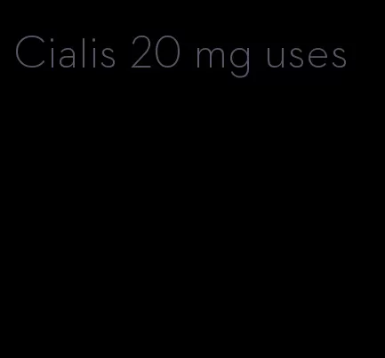 Cialis 20 mg uses