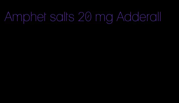 Amphet salts 20 mg Adderall