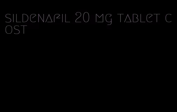 sildenafil 20 mg tablet cost