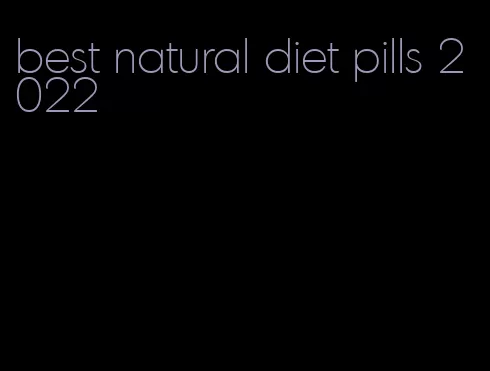 best natural diet pills 2022