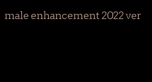 male enhancement 2022 ver