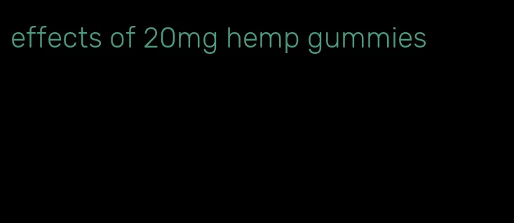 effects of 20mg hemp gummies