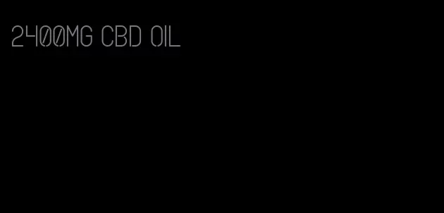 2400mg CBD oil