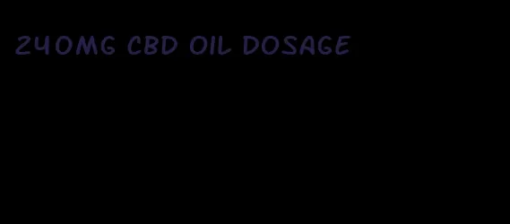 240mg CBD oil dosage
