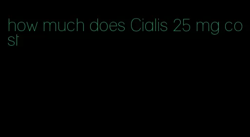 how much does Cialis 25 mg cost