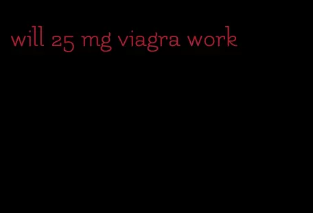 will 25 mg viagra work