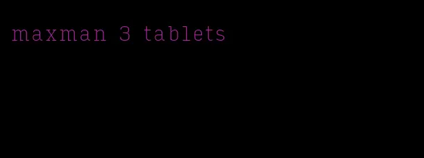 maxman 3 tablets
