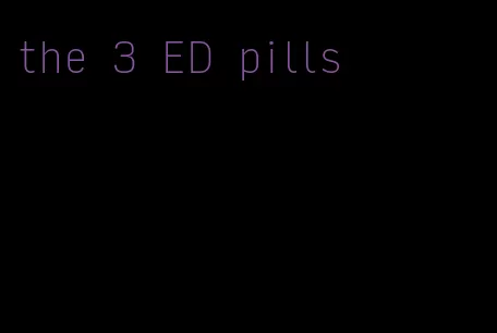 the 3 ED pills