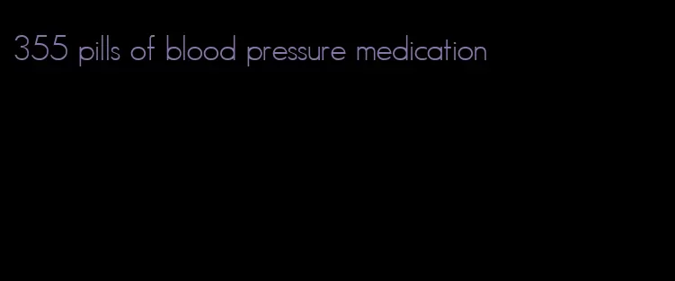 355 pills of blood pressure medication