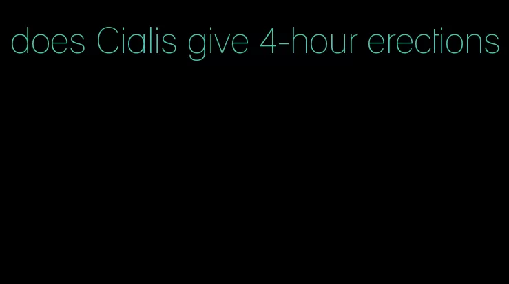 does Cialis give 4-hour erections