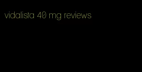 vidalista 40 mg reviews