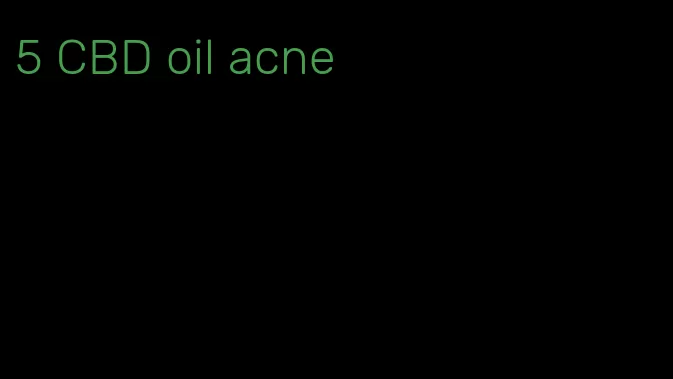 5 CBD oil acne