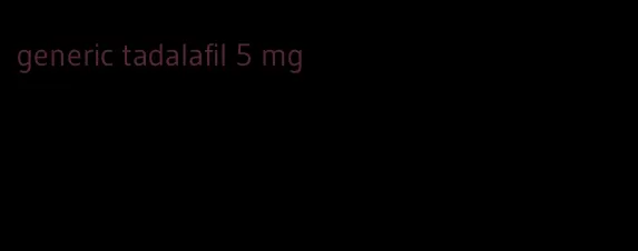 generic tadalafil 5 mg