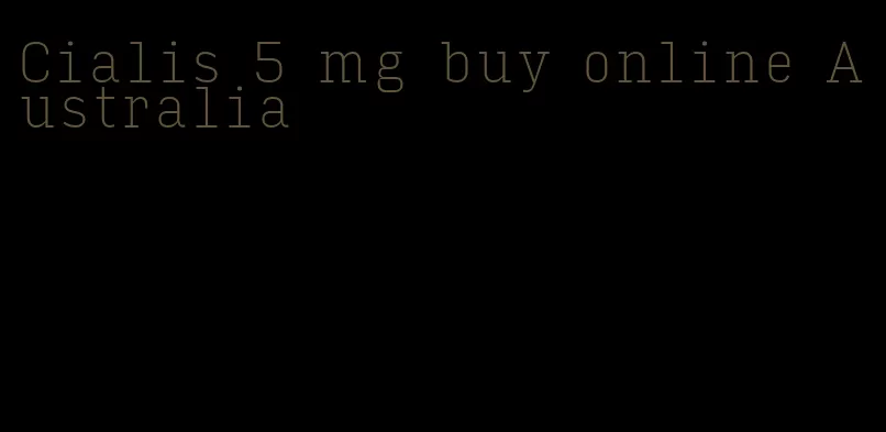 Cialis 5 mg buy online Australia