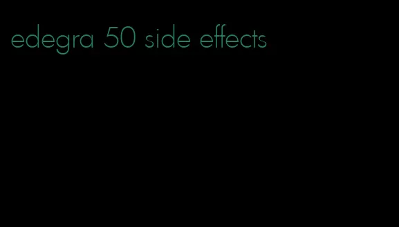 edegra 50 side effects