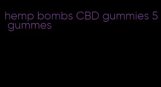 hemp bombs CBD gummies 5 gummes