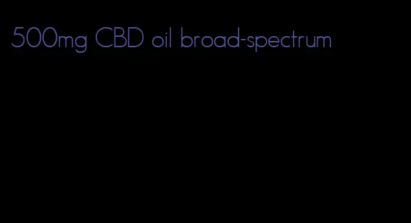 500mg CBD oil broad-spectrum