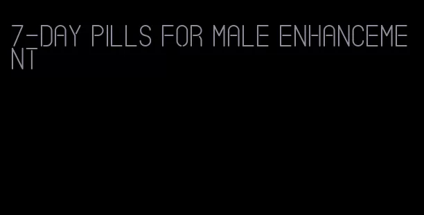 7-day pills for male enhancement