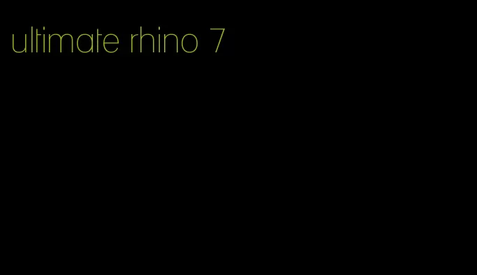 ultimate rhino 7