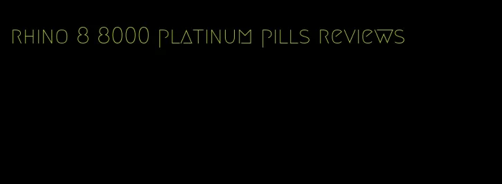 rhino 8 8000 platinum pills reviews