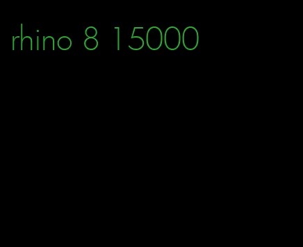 rhino 8 15000