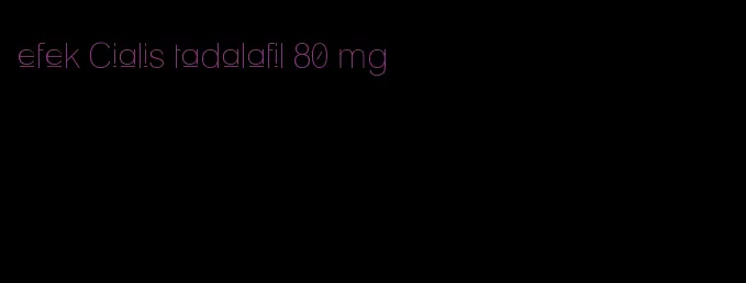 efek Cialis tadalafil 80 mg
