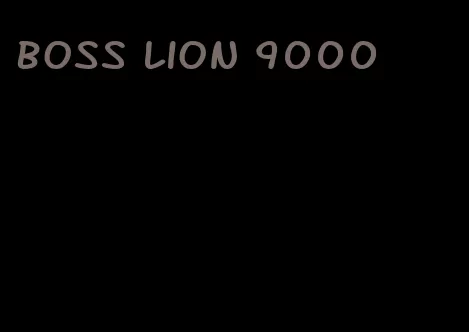 boss lion 9000