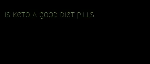 is keto a good diet pills