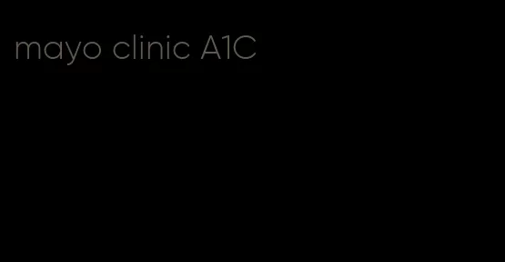 mayo clinic A1C