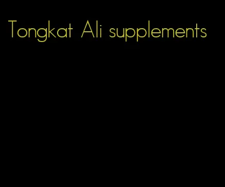 Tongkat Ali supplements