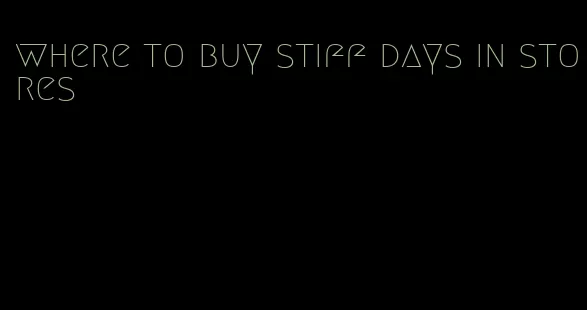 where to buy stiff days in stores