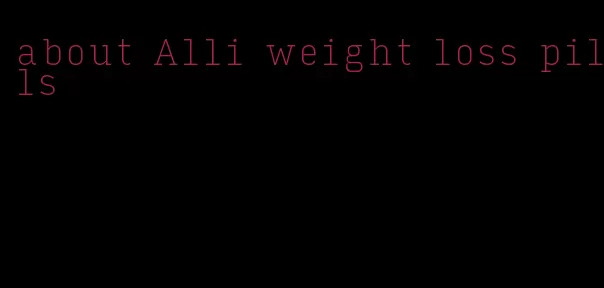 about Alli weight loss pills