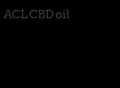 ACL CBD oil
